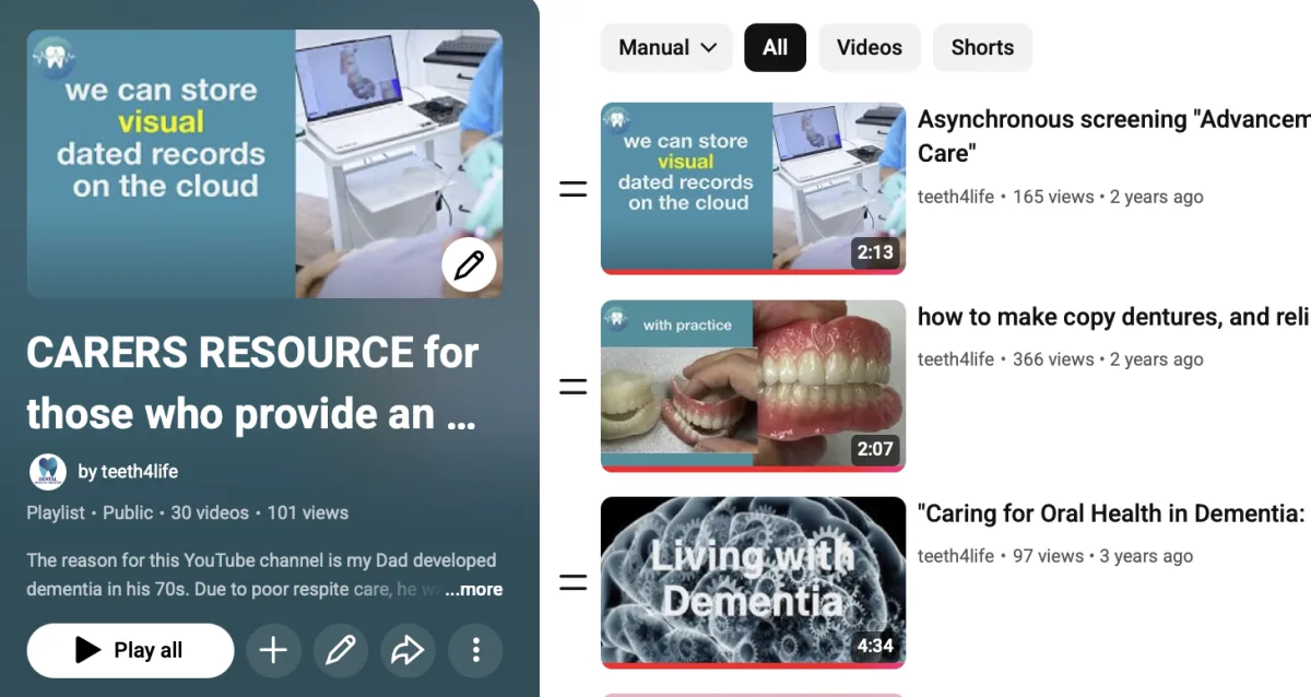 The “Carers resource” playlist on the teeth4life YouTube channel — 30 videos, including asynchronous screening, how to make copy dentures, and caring for oral health in dementia.